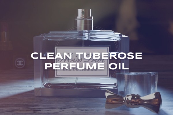 clean tuberose perfume oil