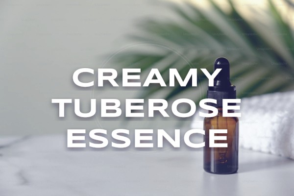 creamy tuberose essence