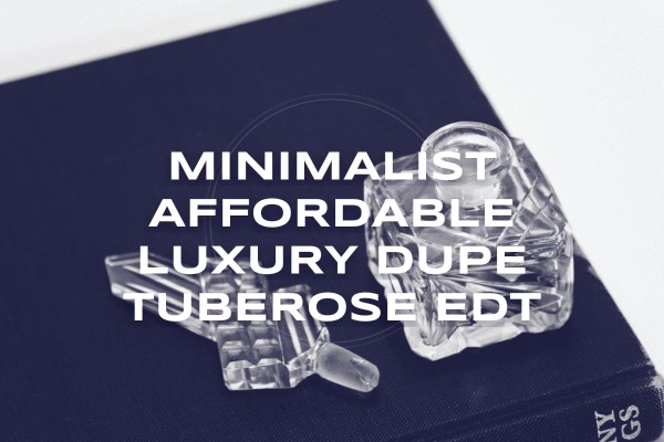 minimalist affordable luxury dupe tuberose edt