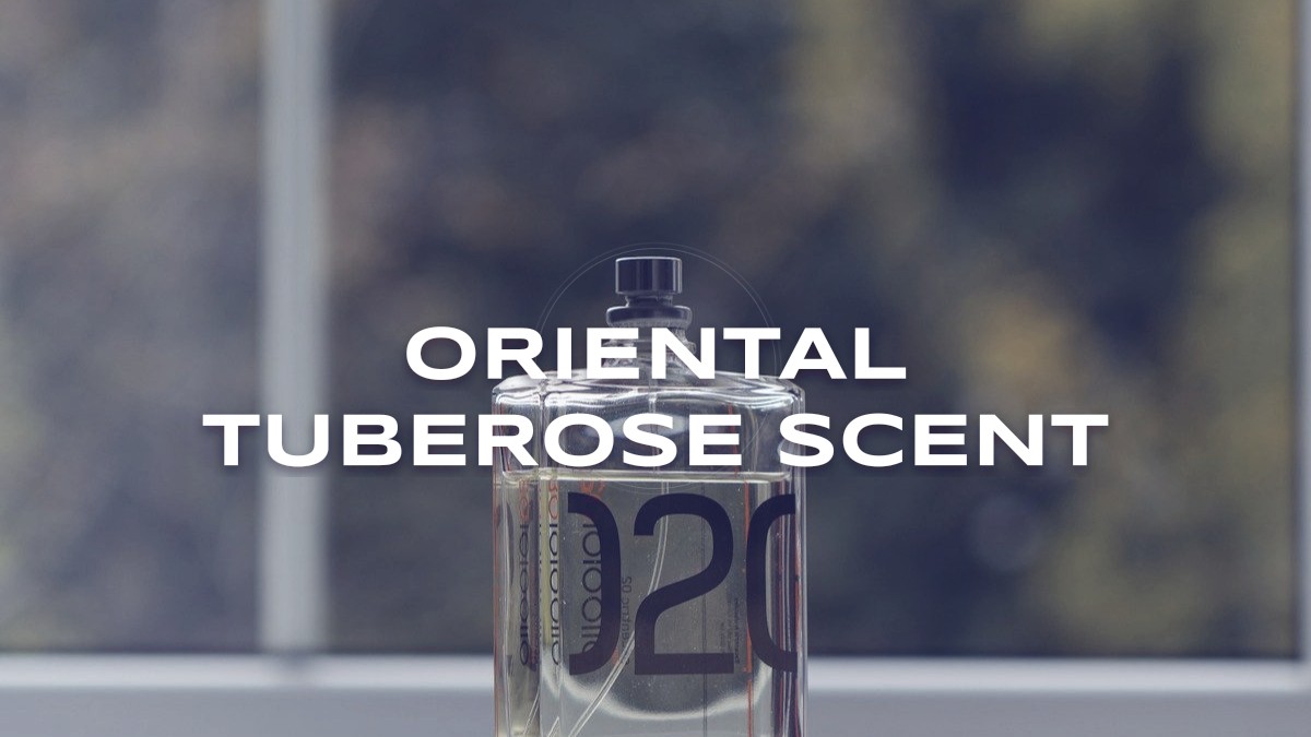 oriental tuberose scent