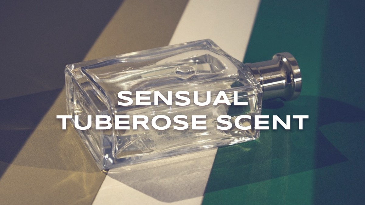 sensual tuberose scent