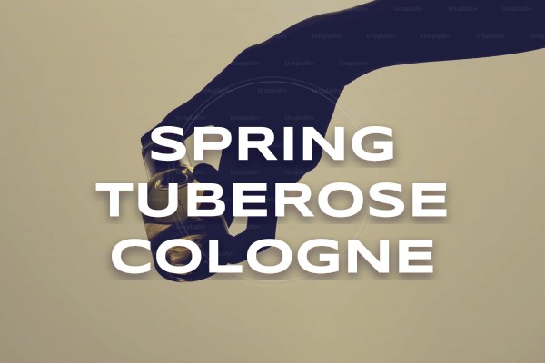 spring tuberose cologne
