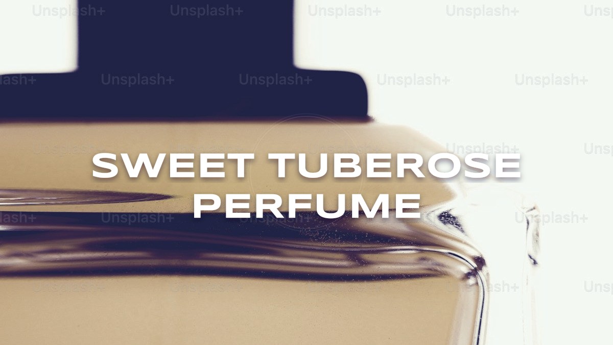 sweet tuberose perfume
