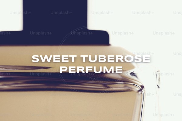 sweet tuberose perfume